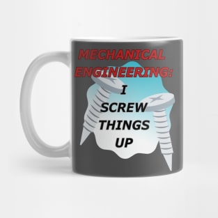 Mechanical Engineering: I Screw Things Up Mug